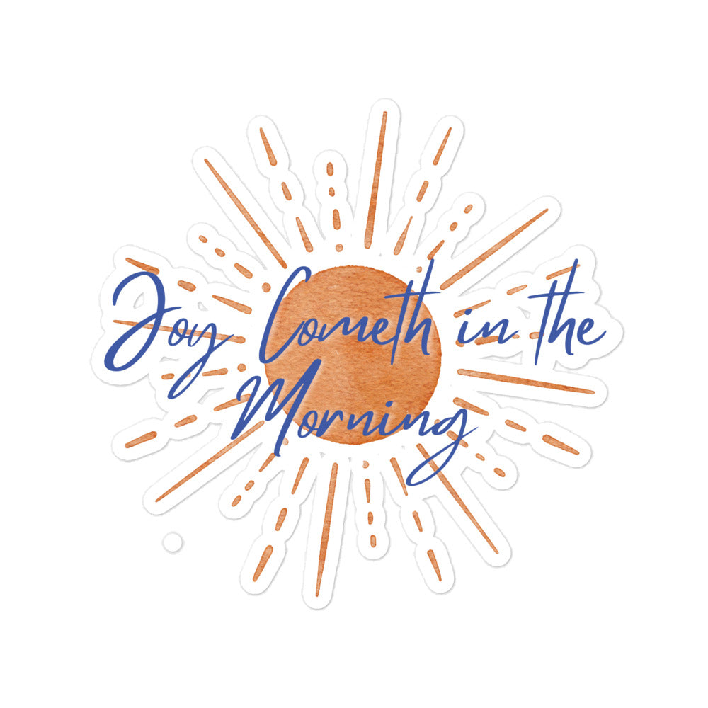 "Joy Cometh in The Morning" Bubble-free stickers