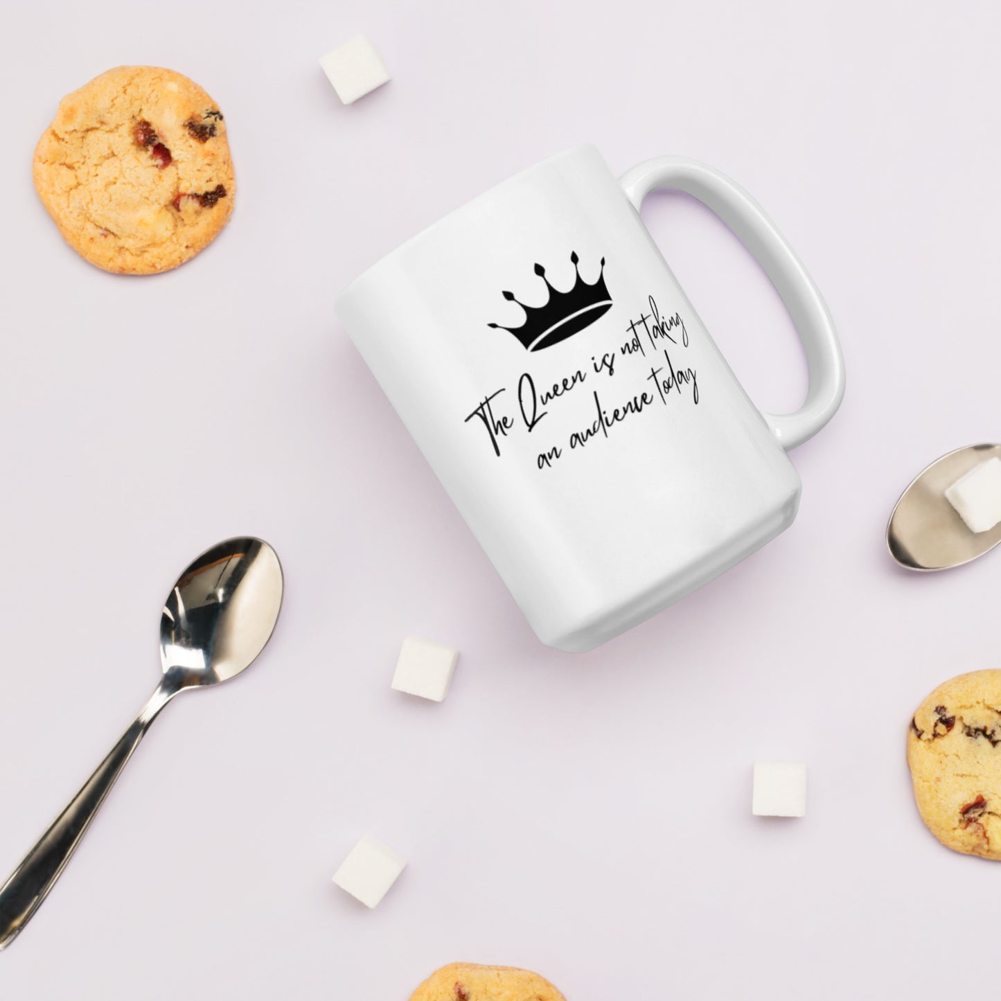 "The Queen is Not Taking an Audience Today" White glossy mug