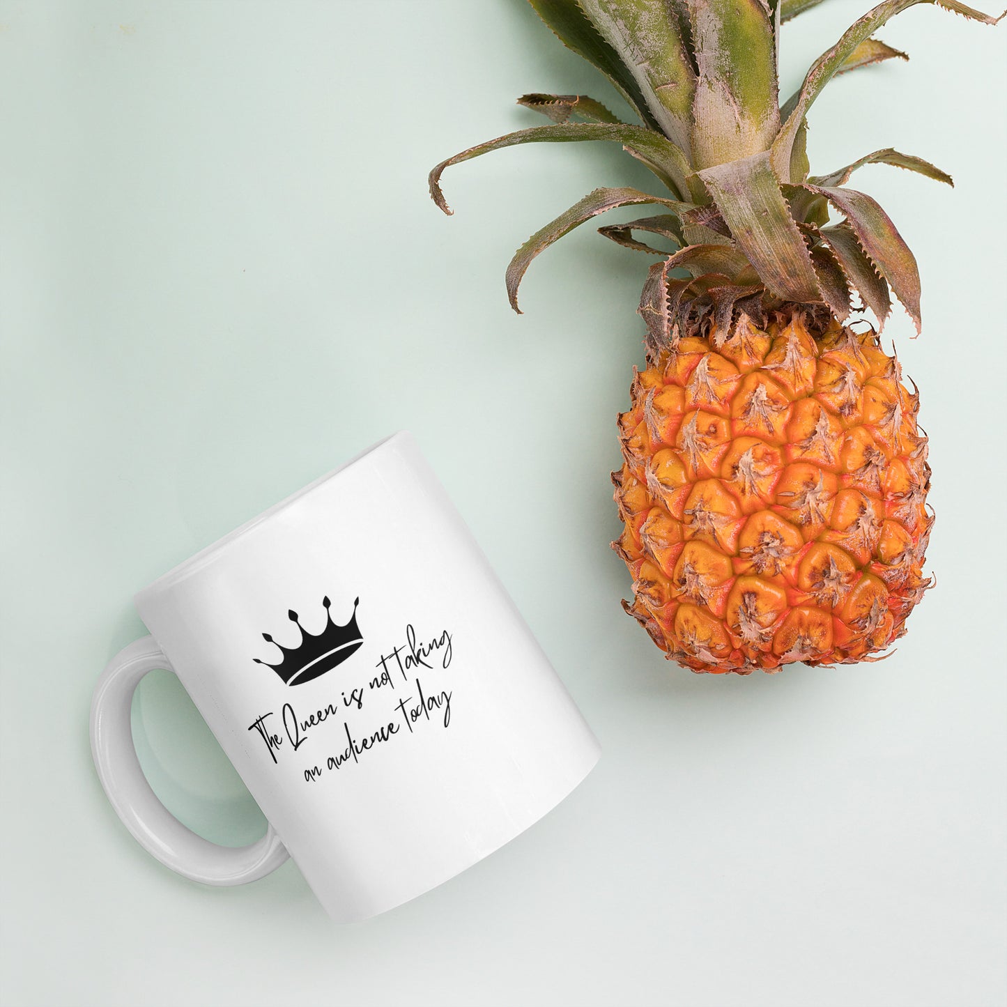 "The Queen is Not Taking an Audience Today" White glossy mug