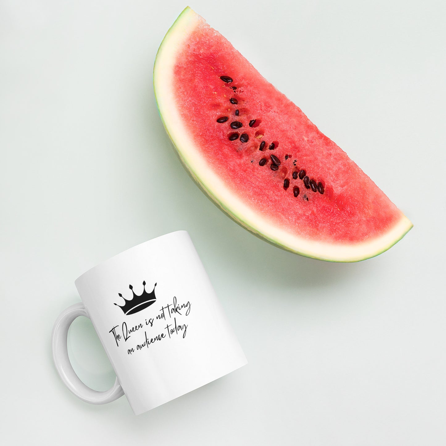 "The Queen is Not Taking an Audience Today" White glossy mug